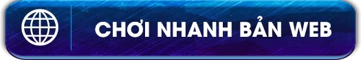 CHƠI NHANH BẢN WEB RIKVIP